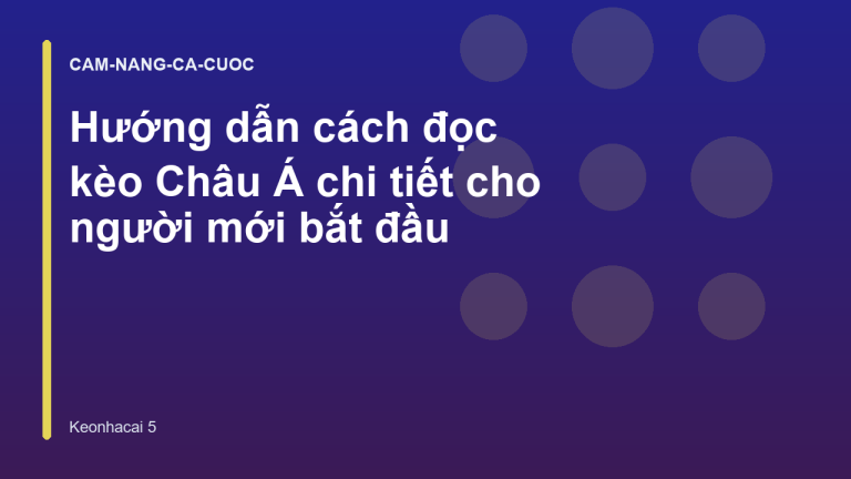 Hướng dẫn cách đọc kèo Châu Á chi tiết cho người mới bắt đầu
