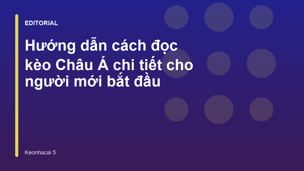 Hướng dẫn cách đọc kèo Châu Á cho người mới