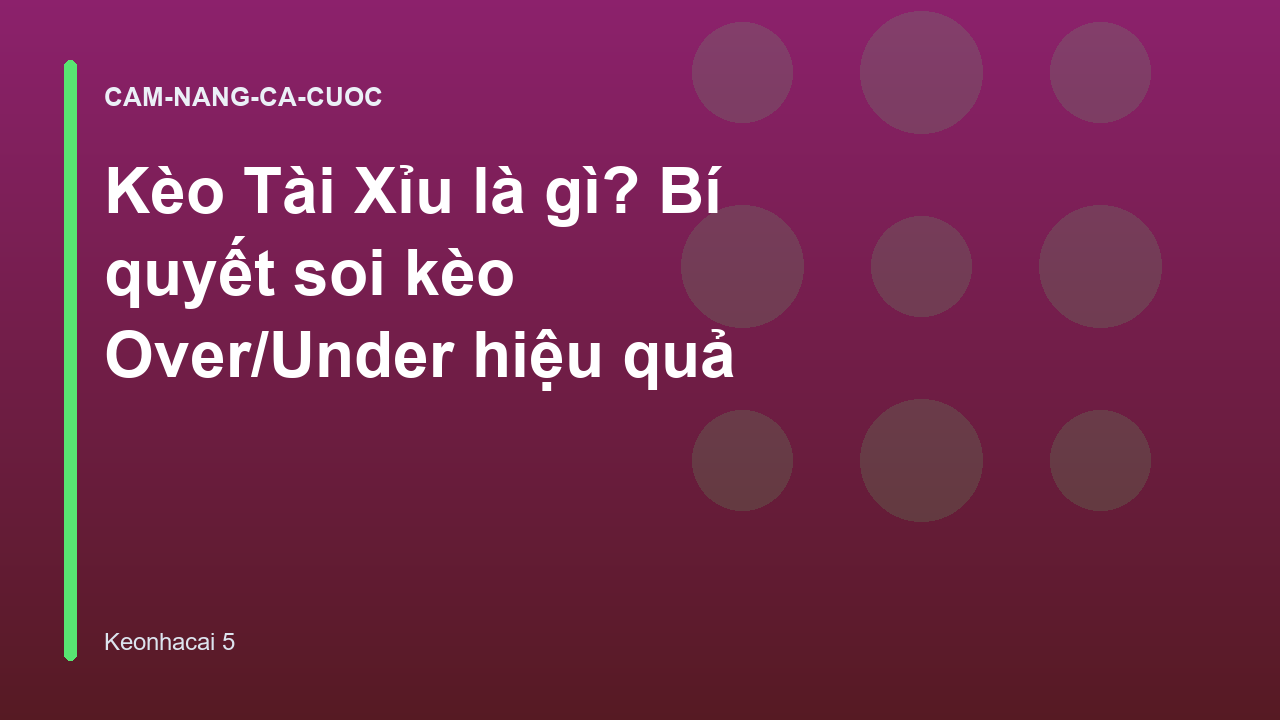 Kèo Tài Xỉu là gì? Bí quyết soi kèo Over/Under hiệu quả