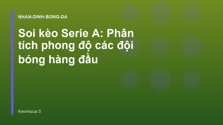 Soi kèo Serie A: Phân tích phong độ các đội bóng hàng đầu