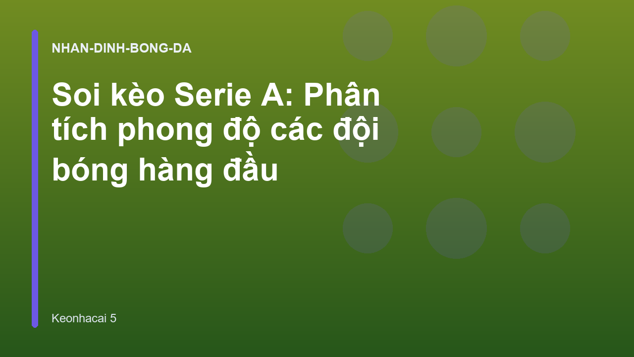 Soi kèo Serie A: Phân tích phong độ các đội bóng hàng đầu