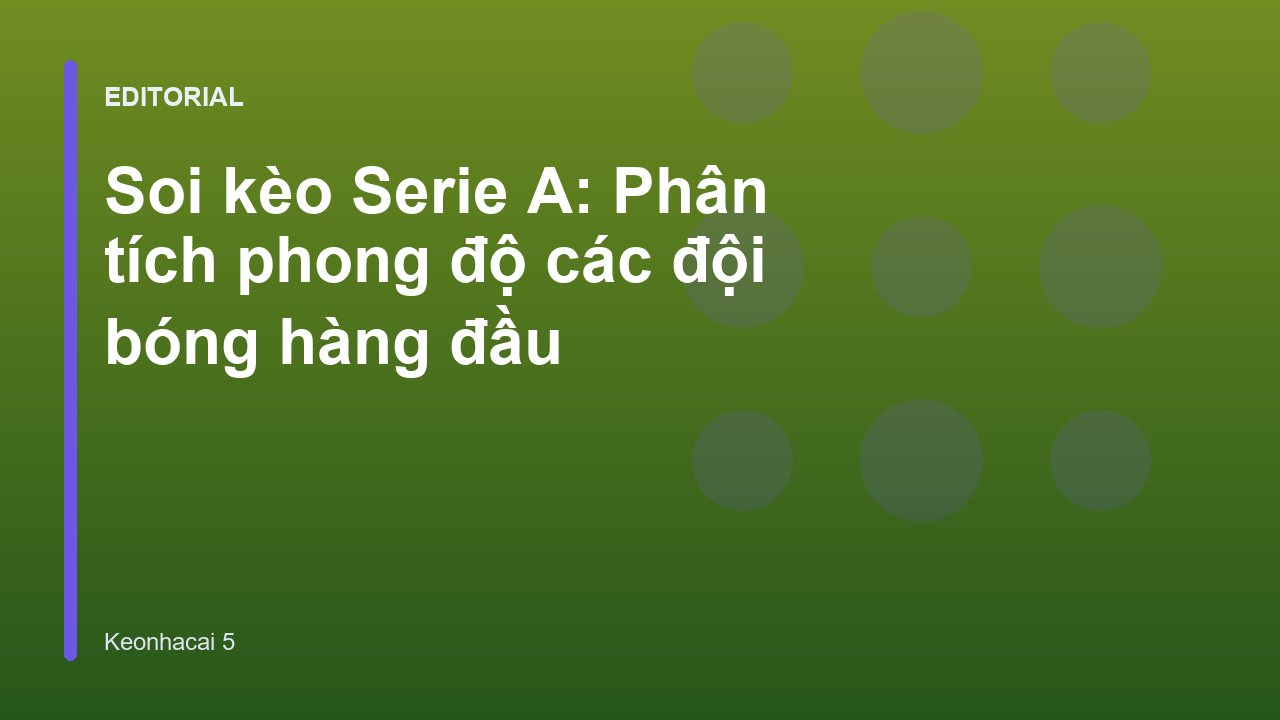 Phân tích soi kèo Serie A tại Keonhacai 5